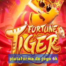 plataforma de jogo 6k